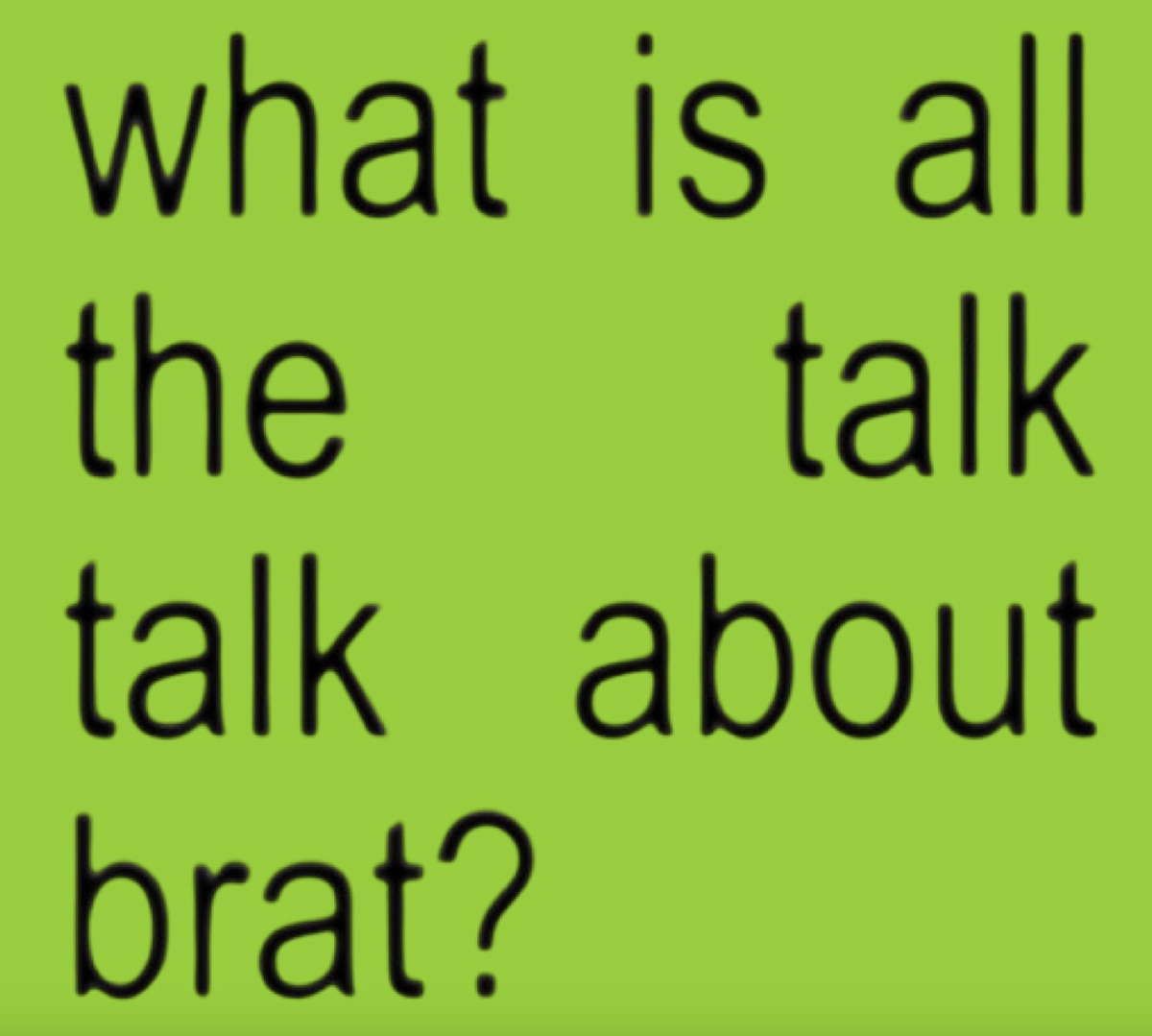 What is All the Talk Talk About Brat?